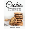 Cookies!: The Best Collection of Cookie Recipes EVER! Just for YOU! - Paperback