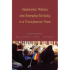 Nationalist Politics and Everyday Ethnicity in a Transylvanian Town - Paperback