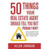 50 Things Your Real Estate Agent Should Tell You But Probably Won't - Paperback