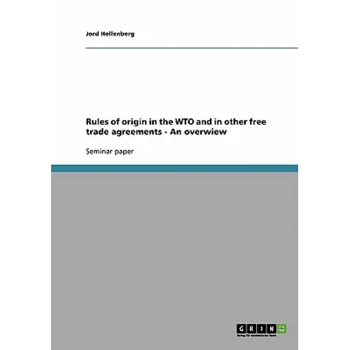 Rules of origin in the WTO and in other free trade agreements - An overwiew - Paperback