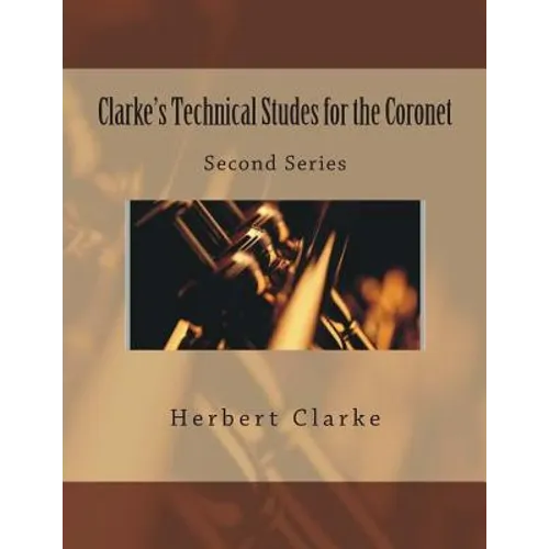 Clarke's Technical Studes for the Coronet: Second Series - Paperback