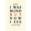 I Was Blind But Now I See: Time to Be Happy - Paperback