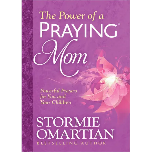 The Power of a Praying Mom: Powerful Prayers for You and Your Children - Paperback