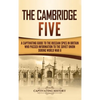The Cambridge Five: A Captivating Guide to the Russian Spies in Britain Who Passed Information to the Soviet Union During World War II - Hardcover