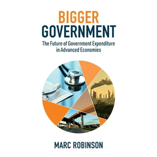 Bigger Government: The Future of Government Expenditure in Advanced Economies - Paperback