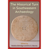 The Historical Turn in Southeastern Archaeology - Hardcover