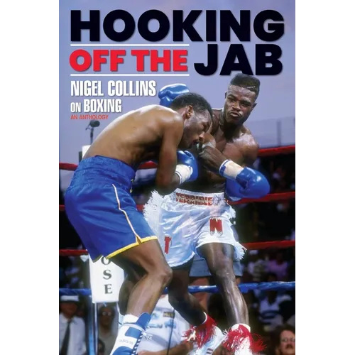 Hooking Off the Jab: Nigel Collins on Boxing - Paperback