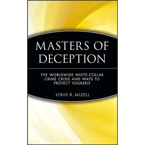 Masters of Deception: The Worldwide White-Collar Crime Crisis and Ways to Protect Yourself - Hardcover
