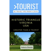 Greater Than a Tourist- Historic Triangle Virginia USA: 50 Travel Tips from a Local - Paperback