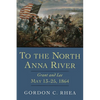 To the North Anna River: Grant and Lee, May 13-25, 1864 - Paperback