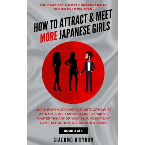 How to Attract and Meet More Japanese Girls - Paperback