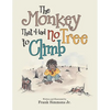 The Monkey That Had No Tree to Climb: A Story for Children - Paperback