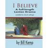 I Believe: A Full-Length Lenten Drama - Paperback