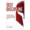 Self Discipline: Develop Everlasting Habits to Master Self-Control, Productivity, Mental Toughness, and a Spartan Mindset for Creating a Life of Succe - Paperback