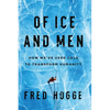 Of Ice and Men: How We've Used Cold to Transform Humanity - Hardcover