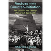 Vectors of the Counter-Initiation: The Course and Destiny of Inverted Spirituality - Paperback