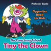 The Long Scary Tale of Tiny the Clown Opposites Book for Kids - Paperback