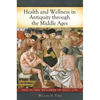 Health and Wellness in Antiquity through the Middle Ages - Hardcover