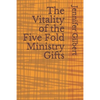 The Vitality of the Five Fold Ministry Gifts - Paperback