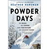 Powder Days: Ski Bums, Ski Towns, and the Future of Chasing Snow - Paperback