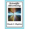 Scientific Advertising: Principles of Measurable Marketing and Direct Advertising - Paperback