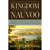 Kingdom of Nauvoo: The Rise and Fall of a Religious Empire on the American Frontier - Paperback