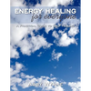 Energy Healing for Everyone: A Practical Guide to Self Healing - Paperback