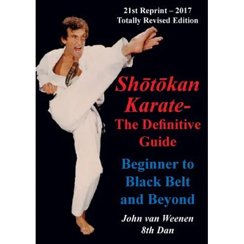 Shotokan Karate - The Definitive Guide: Beginning to Black Belt and Beyond - Paperback
