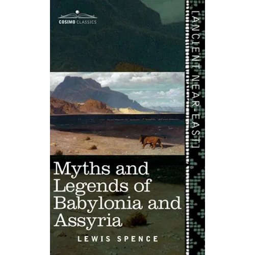 Myths and Legends of Babylonia and Assyria (Cosimo Classics) - Hardcover