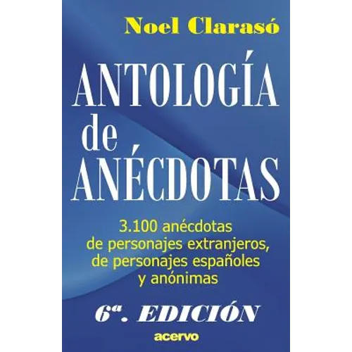 Antologia de Anecdotas: 3100 Anecdotas de Personajes Extranjeros, de Personajes Espa - Paperback