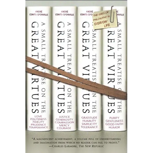 A Small Treatise on the Great Virtues: The Uses of Philosophy in Everyday Life - Paperback