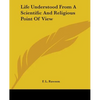 Life Understood From A Scientific And Religious Point Of View - Paperback