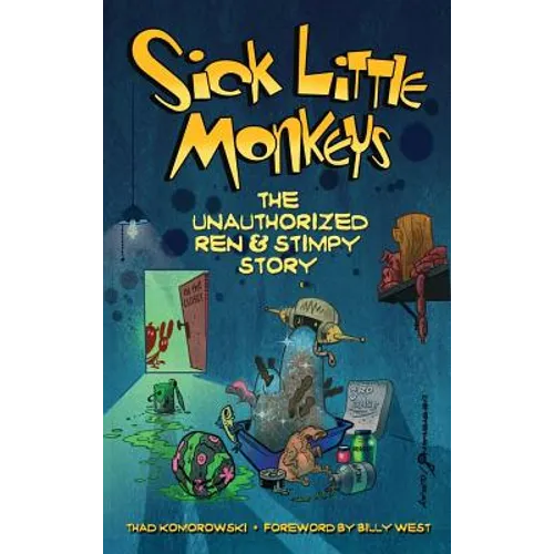 Sick Little Monkeys: The Unauthorized Ren & Stimpy Story (hardback) - Hardcover