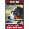 Herding Dog Training Book for Herding Dogs & Puppies By BoneUP DOG Training: Are You Ready to Bone Up? Easy Training * Fast Results Herding Dog Traini - Paperback