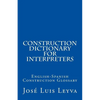 Construction Dictionary for Interpreters: English-Spanish Construction Glossary - Paperback