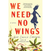 We Need No Wings - Paperback