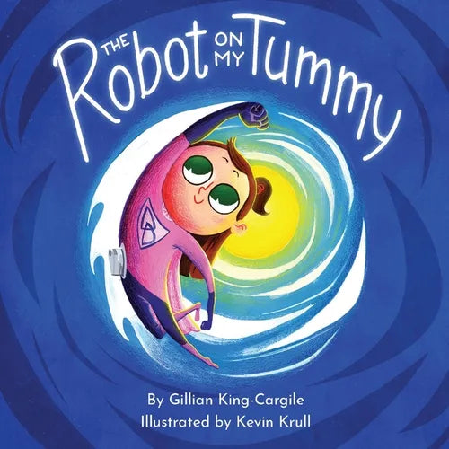 The Robot on My Tummy: A Type 1 Diabetes Book to Help Kids Learn to Love Their Continuous Glucose Monitors - Paperback