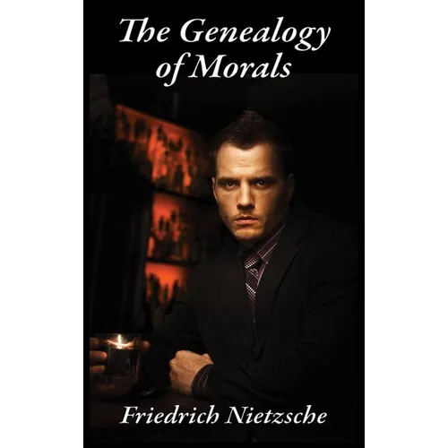 The Genealogy of Morals: Translated by Horace B. Samuel and J. M. Kennedy - Hardcover