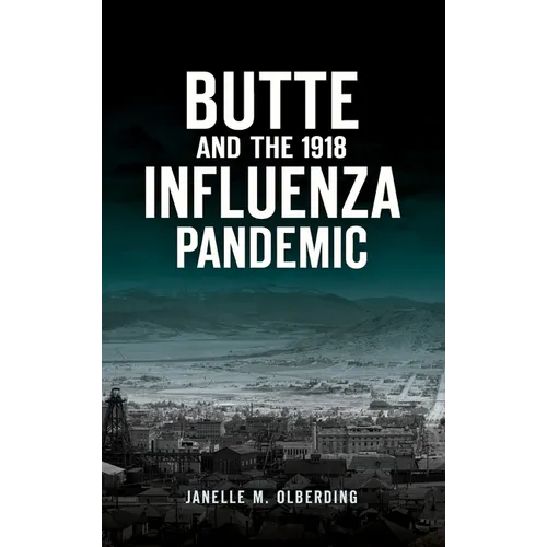 Butte and the 1918 Influenza Pandemic - Hardcover