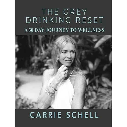 The Grey Drinking Reset: A 30 Day Journey to Wellness - Paperback