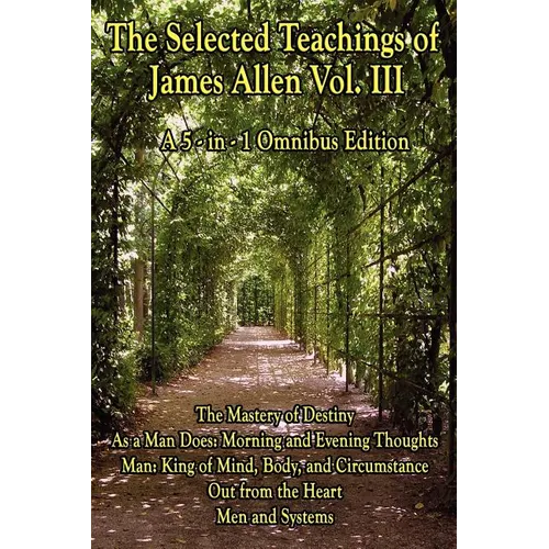 The Wisdom of James Allen, Volume 3: A Sublime Book - Paperback