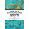 Perspectives on Behavioural Interventions in Palliative and End-Of-Life Care - Paperback