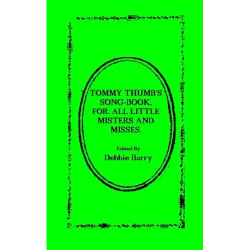 Tommy Thumb's Song-Book: For. All Little Misters And Misses - Paperback