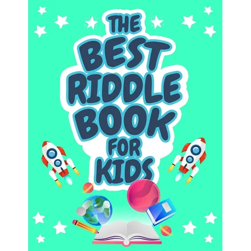 The Best Riddle Book for Kids: Kids Challenging Riddles Book for Kids, Boys and Girls Ages 9-12. Brain Teasers that Kids and Family will Enjoy! - Paperback