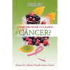 ¿Cómo Prevenir o Curar el CÁNCER?: ¡Conozca los 3 Métodos Probados Contra el Cáncer! - Paperback