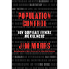 Population Control: How Corporate Owners Are Killing Us - Paperback