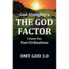 God Almighty's: THE GOD FACTOR: Volume One: PAST CIVILIZATIONS - Hardcover