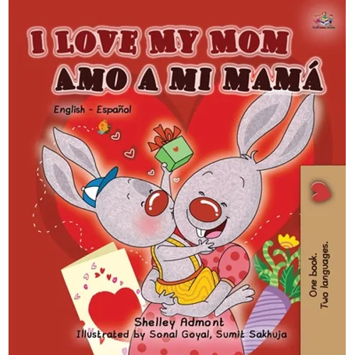 I Love My Mom Amo a mi mamá: English Spanish Bilingual Book - Hardcover