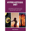 Hyper Ketosis Diet: A Beginner's 5-Step Quick Start Guide for Women, with Sample Recipes and a Meal Plan - Paperback