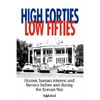 High Forties Low Fifties: Humor, Human Interest and Heroics Before and During the Korean War - Hardcover